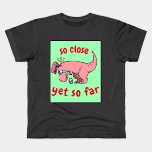 so close, so far Kids T-Shirt